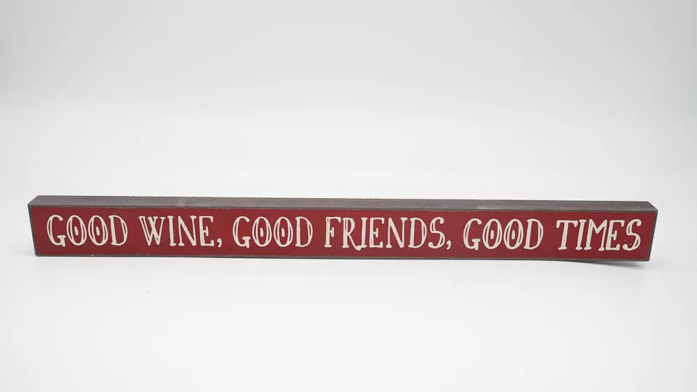 Good Wine, Good Friends, Good Times Skinny Sign