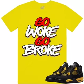 Jordan 4 Thunder 4s Shirt to Match - RED GO WOKE GO BROKE